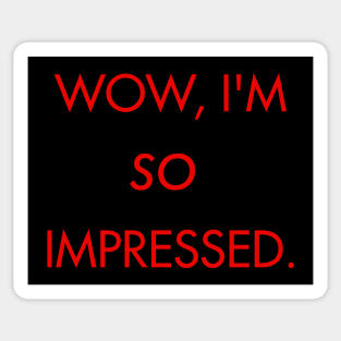 Wow, I'm so Impressed. Sticker